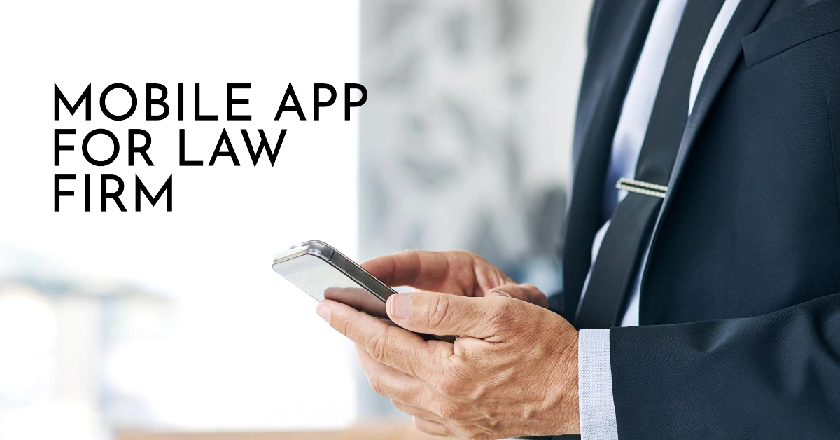 Why Your Law Firm Needs a Mobile App ?