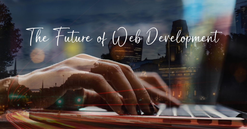 What is the Future of Web Development for the Next 5 Years?